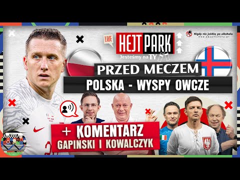 KOWAL I GAPIŃSKI KOMENTUJĄ MECZ POLSKA – WYSPY OWCZE. HEJT PARK: JESTEŚMY NA TY: POL, SMOK, LIPIŃSKI