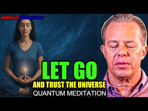 Dr. Joe Dispenza - Let Go and Trust the Universe | Powerful Guided Quantum Meditation & Affirmations