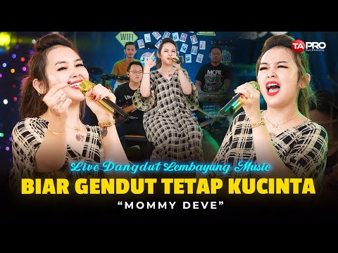 BIAR GENDUT TETAP KUCINTA- MOMMY DEVE (LIVE DANGDUT LEMBAYUNG MUSIC) | Ku Cinta Kamu Adanya