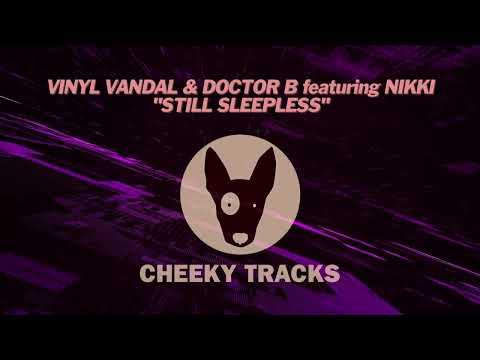 Vinyl Vandal & Doctor B featuring Nikki - Still Sleepless (Cheeky Tracks) OUT NOW