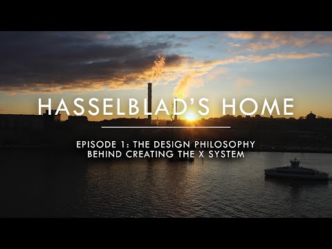 Hasselblad's Home:  Episode 1, The Design Philosophy Behind Creating The X System