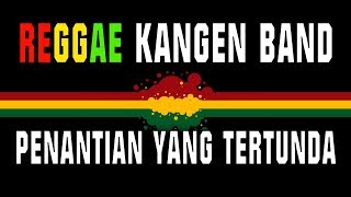 Download lagu Reggae Penantian yang tertunda - Kangen Band | Sembarania mp3