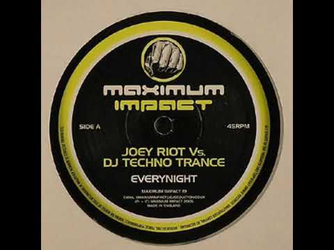 Joey Riot Vs DJ Techno Trance - Everynight
