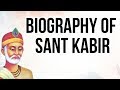 Biography of Sant Kabir, Culture & Heritage of India, Poet Saint who harmonized Hindu Muslim belief