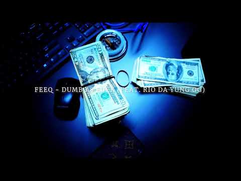 Feeq ft Rio Da Yung Og - Dumb Asf
