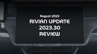 Rivian Software Update 2023.30 Review