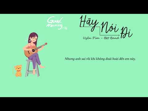 Hãy Nói Đi - Uyên Pím (Bệt Band) | Lyrics Video