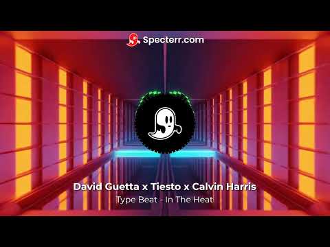 David Guetta x Tiesto x Calvin Harris Type Beat - In The Heat