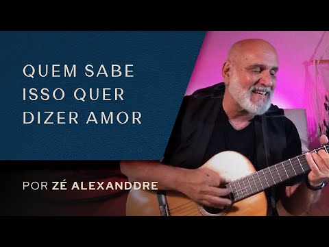 Zé Alexanddre - Quem Sabe Isso Quer Dizer Amor
