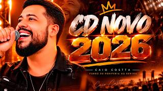 CAIO COSTTA 2026 NÃO ERA TU + DO MEU JEITO | MÚSICAS NOVAS E REPERTÓRIO ATUALIZADO | CAIO NO SERTÃO