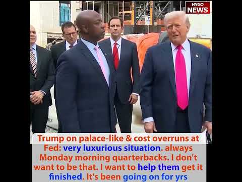 Trump on palace-like renovations, very luxurious; Sen Scott: lower interest rates; Bessent: $100B