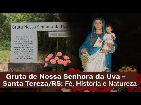 Gruta de Nossa Senhora da Uva – Santa Tereza/RS: Fé, História e Natureza.