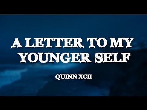 Quinn XCII , Logic - A Letter To My Younger Self (Lyrics)