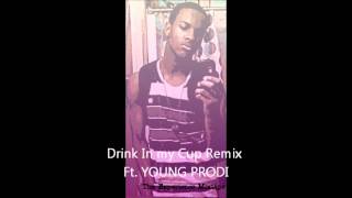 Drink in my cup remix Ft. YOUNG PRODI