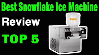Top 5 Best Snowflake Ice Machine On 2025
