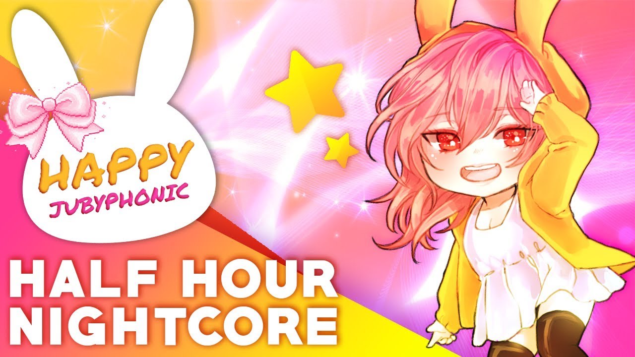 ⊹ Happy Weeb ⊹ Nightcore Mix | HALF HOUR【JubyPhonic】