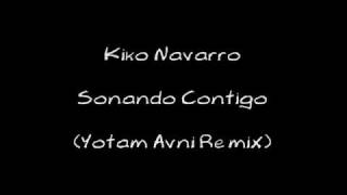Kiko Navarro - Sonando Contigo (Yotam Avni Remix) (&amp;lyrics)