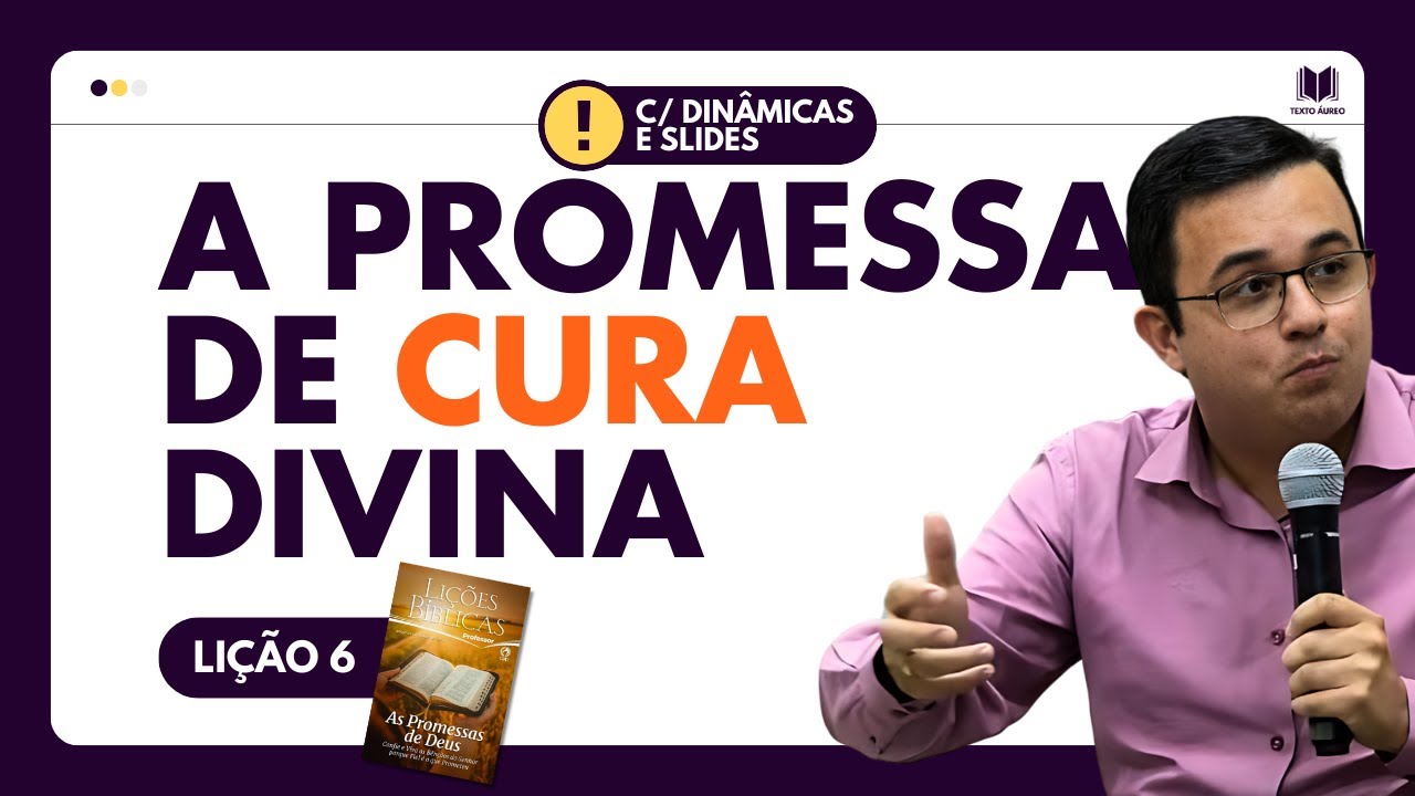 Lição 6 - A Promessa de Cura Divina - com DINÂMICAS e SLIDES - EBD - Adultos