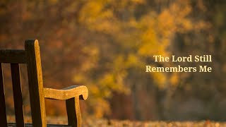 The Lord Still Remembers Me - Christian Song - Gospel Music - Lyrics Video
