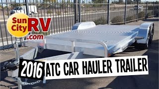 ATC Aluminum Car Hauler Trailer 2016 For Sale | Sun City RV | Phoenix