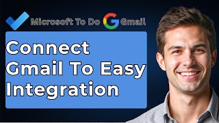 How To Connect Gmail To Microsoft To Do - Easy Integration [2026 Guide]
