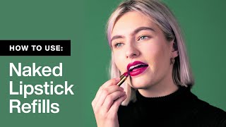 How To Use: Naked Lipstick Refills | Lush Makeup