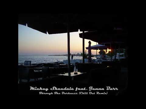 Mickey Skeedale feat. Jenna Barr - Through The Darkness (Chill Out Remix)