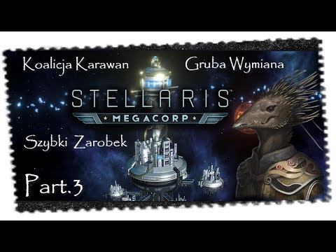 Stellaris: MegaCorp - PORADNIK | Szybki Zarobek - Koalicja Karawan | Part.3