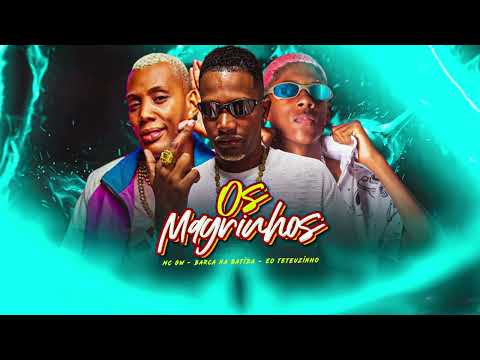 OS MAGRINHOS - BARCA NA BATIDA, EO TETEUZINHO, MC GW