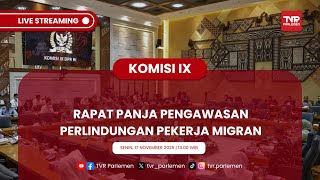 KOMISI IX DPR RI RAPAT PANJA PENGAWASAN PERLINDUNGAN PEKERJA MIGRAN