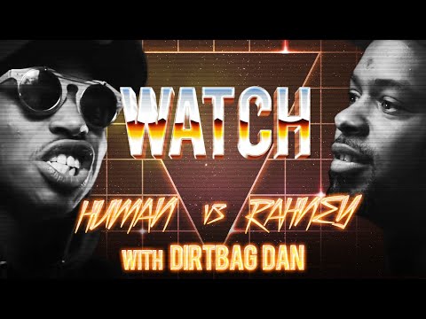 WATCH: HUMAN vs RAHNEY with DIRTBAG DAN