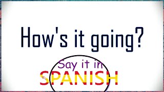 Say it in Spanish (How