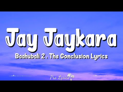 Jay Jaykara (Lyrics) | Baahubali 2 : The Conclusion | Kailash Kher, Prabhas, Anushka Shetty, Rana