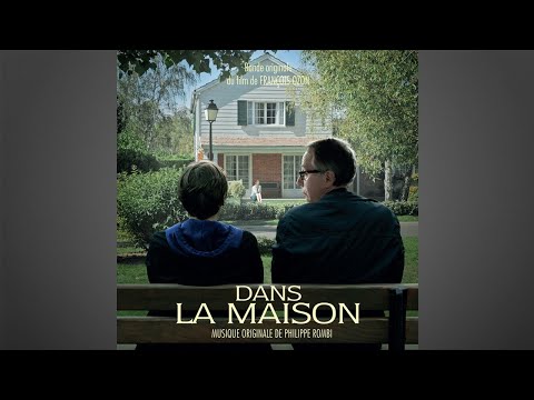 Dans la maison - La rédaction (musique du film composée par Philippe Rombi)