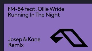 FM-84 feat. Ollie Wride - Running In The Night (Josep &amp; Kane Remix)