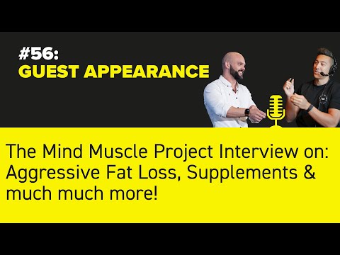 #56: GUEST APPEARANCE - The Mind Muscle Project: Aggressive Fat Loss, Supplements & much, much more!