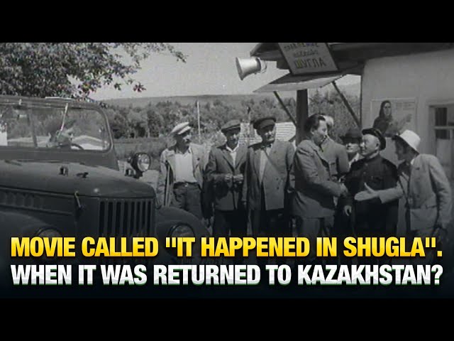 Movie called "It Happened in Shugla". When it was returned to Kazakhstan?