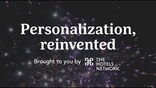 Personalization, reinvented - The Hotels Network