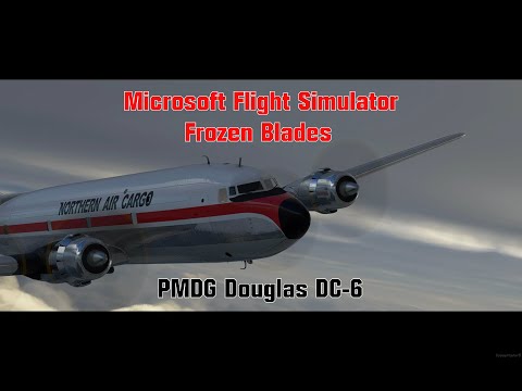 Microsoft Flight Simulator: Frozen Blades (Music Video featuring PMDG 's DC-6)