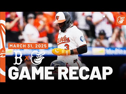 Red Sox vs. Orioles Game Recap (3/31/25) | MLB Highlights | Baltimore Orioles