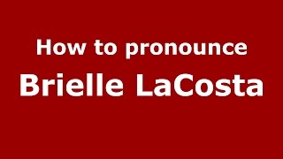How to pronounce Brielle Lacosta