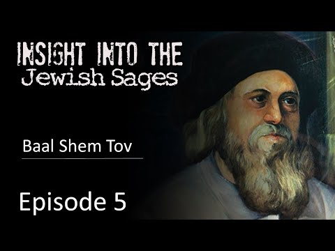 Insight into the Jewish Sages  - The Baal Shem Tov