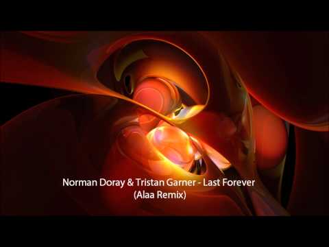 Norman Doray & Tristan Garner - Last Forever (Alaa Remix)