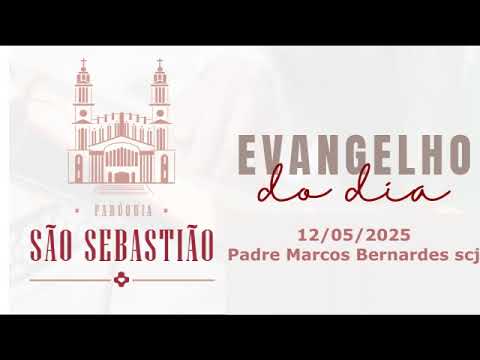 Evangelho do dia 12-05-2025 Padre Marcos Bernardes scj