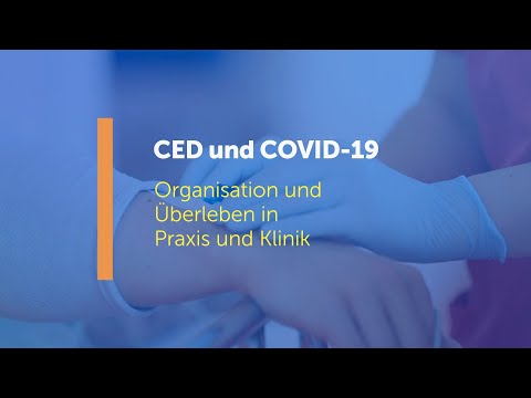 CED und COVID-19 Organisation und Überleben in Praxis und Klinik