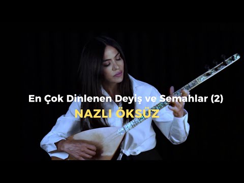 Deyiş ve Semahlar (2) - NAZLI ÖKSÜZ #türkü #deyiş #semah