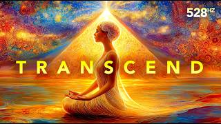 528 Hz Manifest Your Higher Self, Overcome Self-Imposed Limits