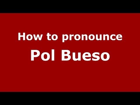 How to pronounce Pol Bueso (Spanish/Spain) - PronounceNames.com