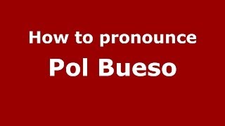 How to pronounce Pol Bueso
