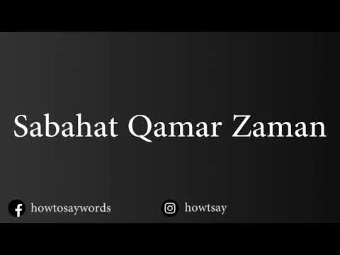 How To Pronounce Sabahat Qamar Zaman